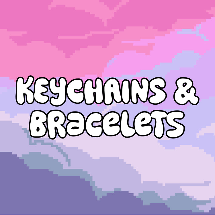 Keychains and Bracelets